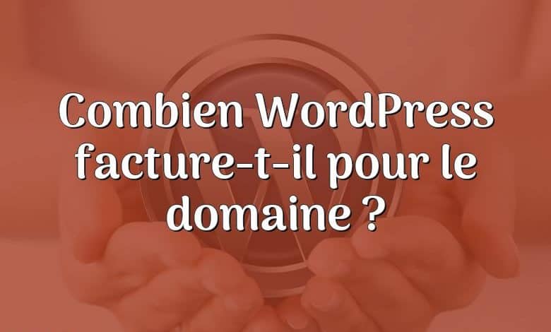 Combien WordPress facture-t-il pour le domaine ?